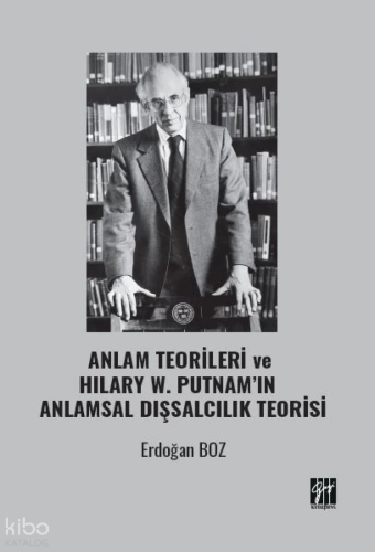 Anlam Teorileri Ve Hılary W. Putnam’ın Anlamsal Dışsalcılık Teorisi
