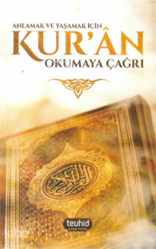 Anlamak ve Yaşamak İçin Kur’an Okumaya Çağrı - Kitapiks.com
