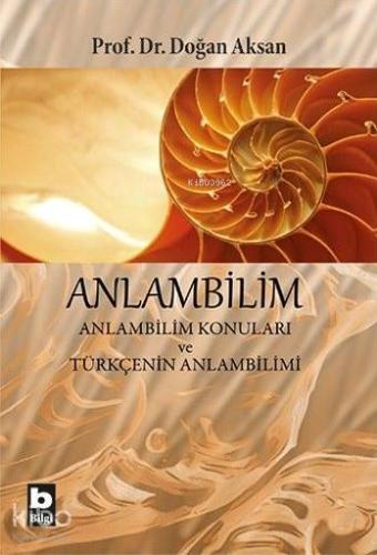 Anlambilim; Anlambilim Konuları ve Türkçenin Anlambilimi