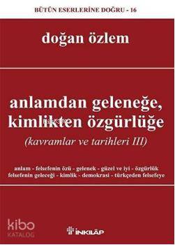 Anlamdan Geleneğe, Kimlikten Özgürlüğe; Kavramlar ve Tarihleri 3