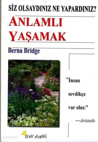 Anlamlı Yaşamak; Siz Olsaydınız Ne Yapardınız?
