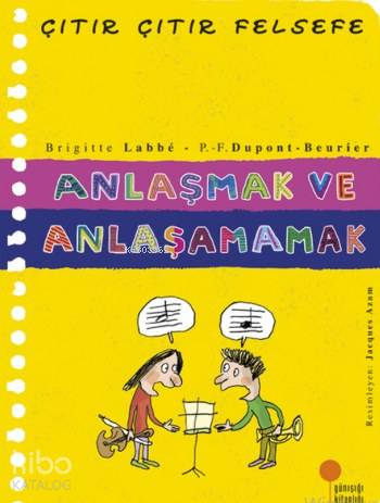 Anlaşmak ve Anlaşamamak; Çıtır Çıtır Felsefe 30