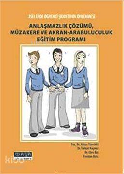 Anlaşmazlık Çözümü, Müzakere ve Akran-Arabuluculuk Eğitim Programı; Liselerde Şiddetin Önlenmesi