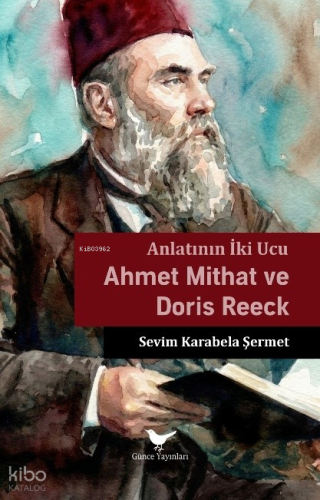 Anlatının İki Ucu - Ahmet Mithat ve Doris Reeck