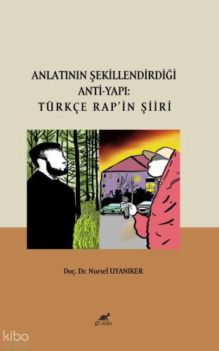 Anlatının Şekillendirdiği Anti-Yapı: Türkçe Rap’in Şiiri