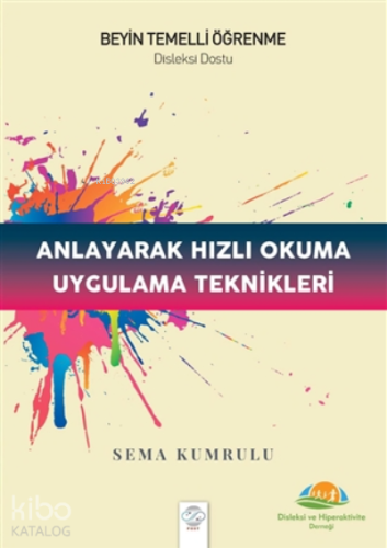 Anlayarak Hızlı Okuma Uygulama Teknikleri ;Beyin Temelli Öğrenme - Disleksi Dostu