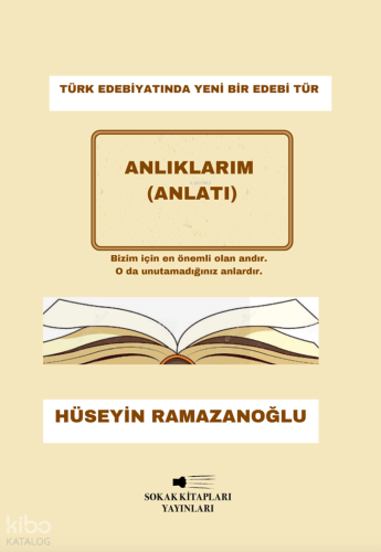 Anlıklarım (Anlatı);Bizim İçin En Önemli Olan Andır. O Da Unutamadığınız Anlardır.