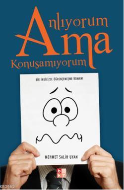 Anlıyorum Ama Konuşamıyorum; Bir İngilizce Öğren(eme)me Romanı