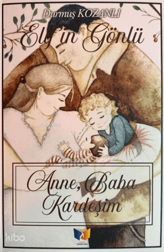 Anne, Baba, Kardeşim;Elif'in Gönlü