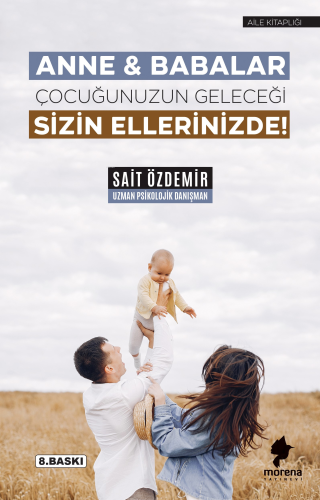 Anne & Babalar Çocuğunuzun Geleceği Sizin Ellerinizde! - Kitapiks.com