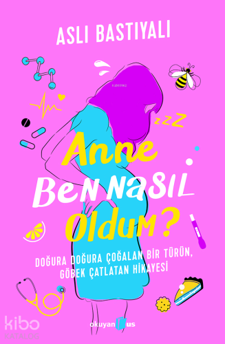 Anne Ben Nasıl Oldum?