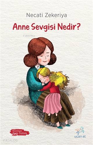 Anne Sevgisi Nedir? - Kitapiks.com