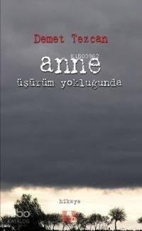Anne Üşürüm Yokluğunda - Kitapiks.com
