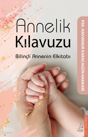 Annelik Kılavuzu; Bilinçli Annenin Elkitabı
