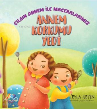 Annem Korkumu Yedi; Çılgın Annem İle Maceralarımız