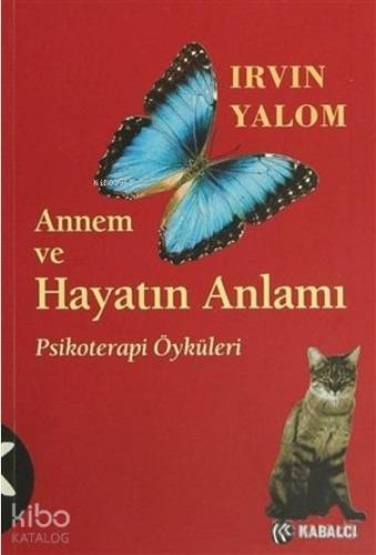 Annem ve Hayatın Anlamı; Psikoterapi Öyküleri