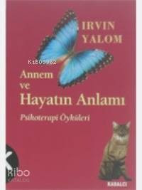 Annem ve Hayatın Anlamı; Psikoterapi Öyküleri
