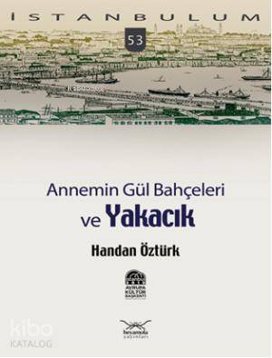 Annemin Gül Bahçeleri ve Yakacık