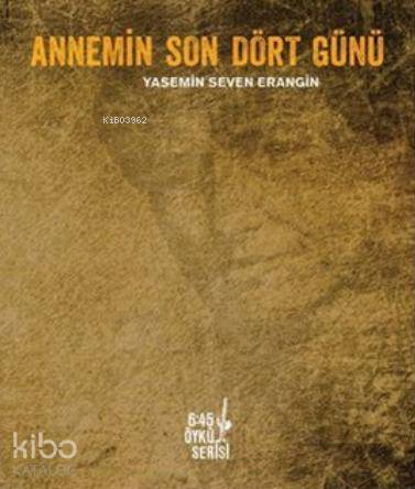 Annemin Son Dört Günü - Kitapiks.com