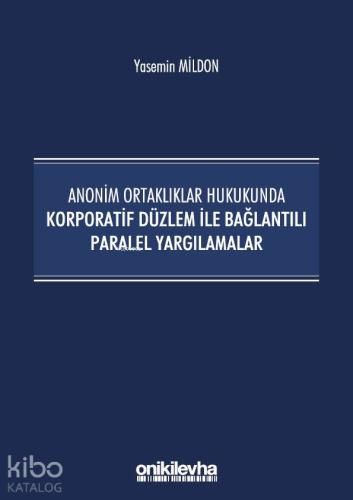Anonim Ortaklıklar Hukukunda Korporatif Düzlem ile Bağlantılı Paralel Yargılamalar