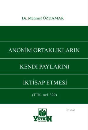 Anonim Ortaklıkların Kendi Paylarını İktisap Etmesi