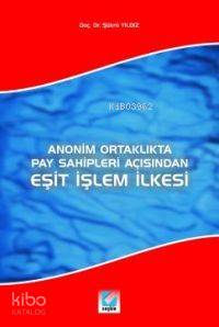 Anonim Ortaklıkta Pay Sahipleri Açısından; Eşit İşlem İlkesi