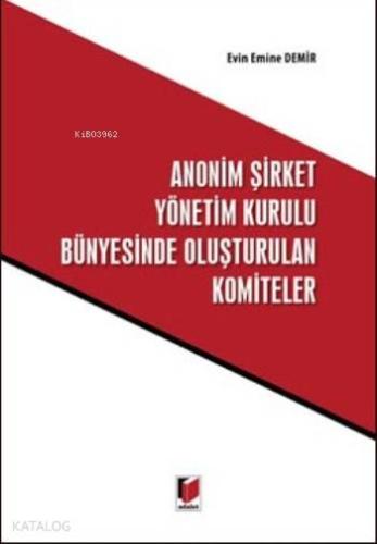 Anonim Şirket Yönetim Kurulu Bünyesinde Oluşturulan Komiteler