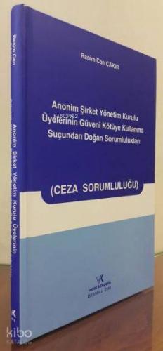 Anonim Şirket Yönetim Kurulu Üyelerinin Güveni Kötüye Kullanma Suçundan Doğan Sorumlulukları ( Ceza