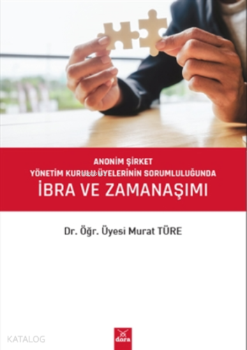 Anonim Şirket Yönetim Kurulu Üyelerinin Sorumluluğunda İbra Ve Zamanaşımı