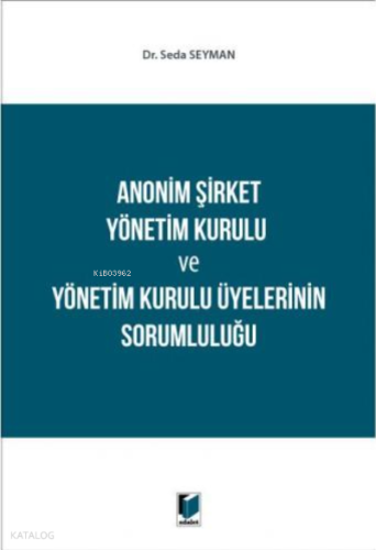 Anonim Şirket Yönetim Kurulu ve Yönetim Kurulu Üyelerinin Sorumluluğu