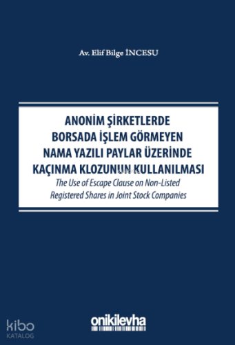 Anonim Şirketlerde Borsada İşlem Görmeyen ;Nama Yazılı Paylar Üzerinde Kaçınma Klozunun Kullanılması