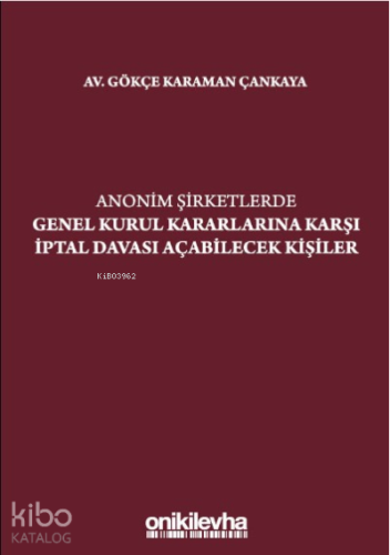 Anonim Şirketlerde Genel Kurul Kararlarına Karşı İptal Davası Açabile