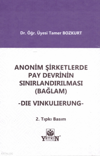 Anonim Şirketlerde Pay Devrinin Sınırlandırılması (Bağlam) - Die Vinkulierung
