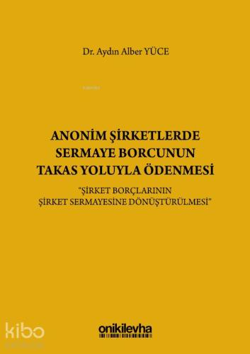 Anonim Şirketlerde Sermaye Borcunun Takas Yoluyla Ödenmesi - Kitapiks.