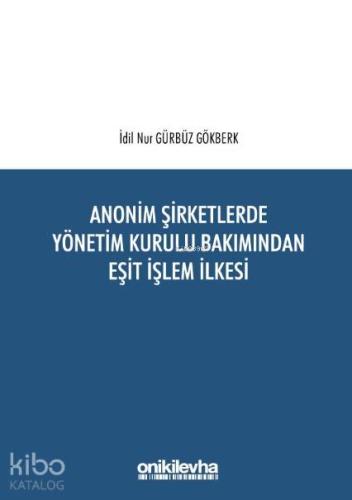 Anonim Şirketlerde Yönetim Kurulu Bakımından Eşit İşlem İlkesi - Kitap