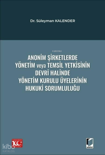 Anonim Şirketlerde Yönetim veya Temsil Yetkisinin Devri Halinde Yönetim Kurulu Üyelerinin Hukuki Sorumluluğu