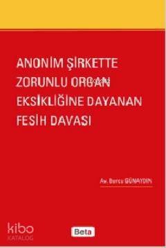 Anonim Şirkette Zorunlu Organ Eksikliğine Dayanan Fesih Davası