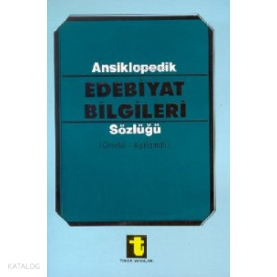 Ansiklopedik Edebiyat Bilgileri Sözlüğü ;(Örnekli - Açıklamalı)