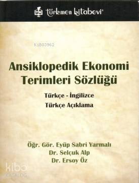 Ansiklopedik Ekonomi Terimleri Sözlüğü; Türkçe - İngilizce, Türkçe Açıklama