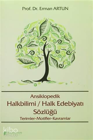 Ansiklopedik Halkbilimi / Halk Edebiyatı Sözlüğü Terimler - Motifler - Kavramlar