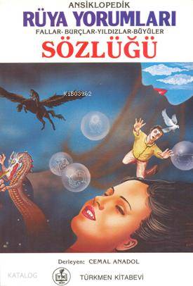 Ansiklopedik Rüya Yorumları; Fallar, Burçlar, yıldızlar, Büyüler Sözlüğü