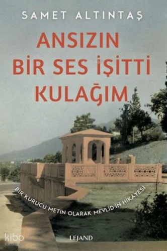 Ansızın Bir Ses İşitti Kulağım;Bir Kurucu Metin Olarak Mevlid’in Hikâyesi