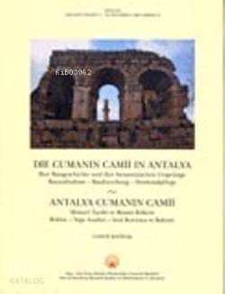Antalya Cumanın Camii Mimari Tarihi; ve Bizans Kökeni Rölöve - Yapı Analizi - Anıt Koruma ve Bakımı