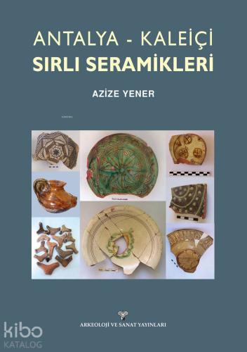 Antalya - Kaleiçi Sırlı Seramikleri - Kitapiks.com