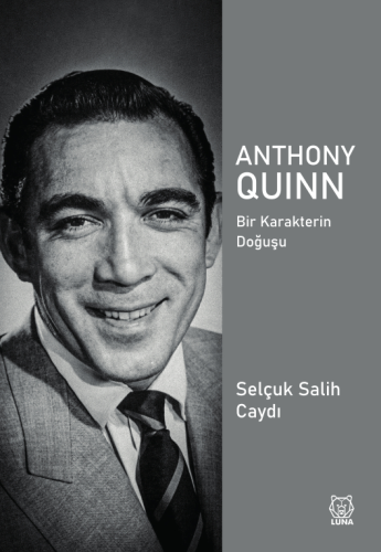Anthony Quinn;Bir Karakterin Doğuşu - Kitapiks.com
