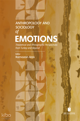 Anthropology and Sociology of Emotions;Theoretical and Ethnographic Pe