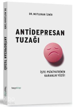 Antidepresan Tuzağı; İşte Psikiyatrinin Karanlık Yüzü! - Kitapiks.com
