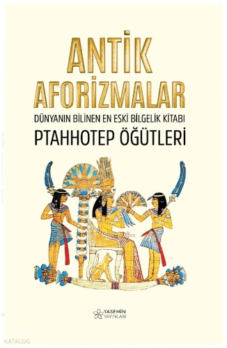 Antik Aforizmalar;Dünyanın En Eski Bilgelik Kitabı