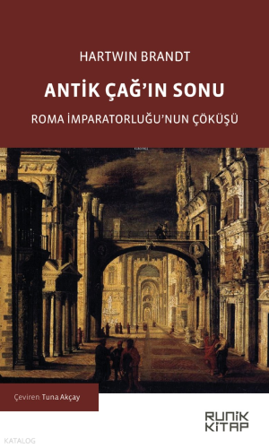 Antik Çağ’ın Sonu;Roma İmparatorluğu’nun Çöküşü