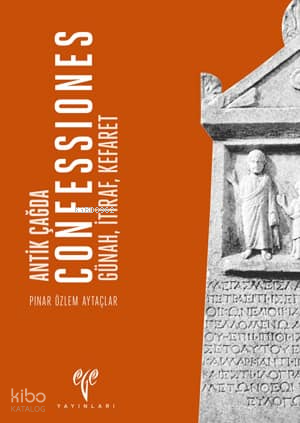Antik Çağda Confessiones - Günah, İtiraf, Kefaret